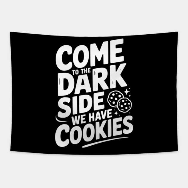 Come to the Dark Side We Have Cookies Tapestry by Frank Ring