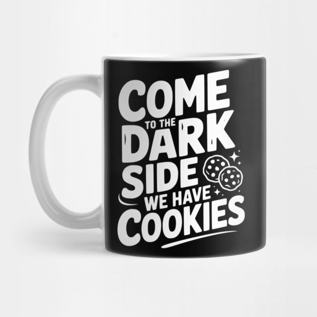 Come to the Dark Side We Have Cookies by Frank Ring