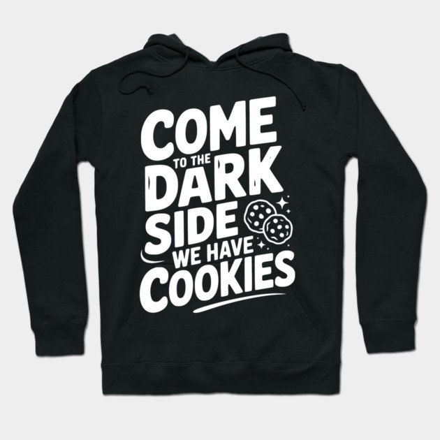 Come to the Dark Side We Have Cookies Hoodie by Frank Ring