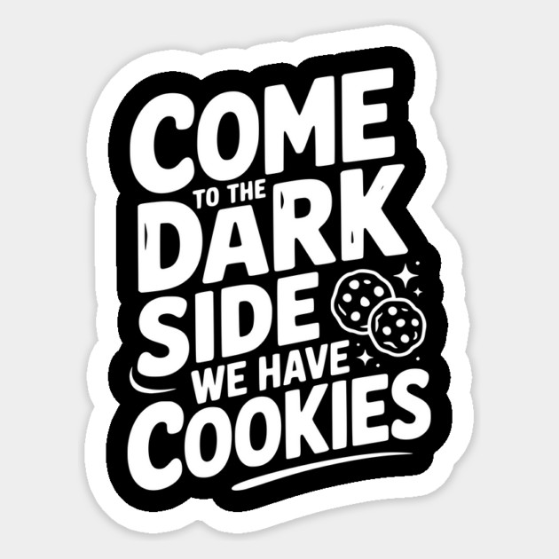 Come to the Dark Side We Have Cookies Sticker by Frank Ring