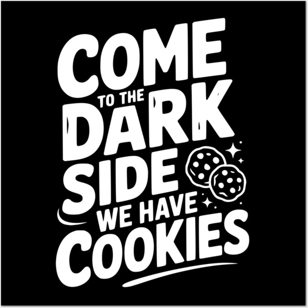 Come to the Dark Side We Have Cookies Wall Art by Frank Ring