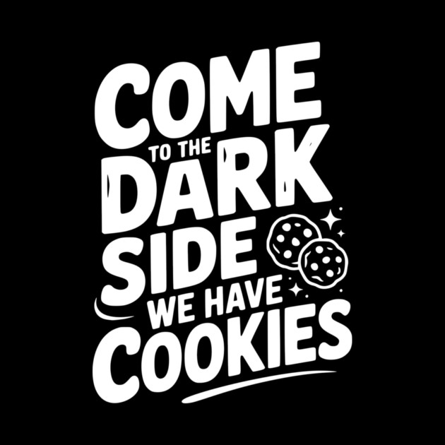 Come to the Dark Side We Have Cookies by Frank Ring
