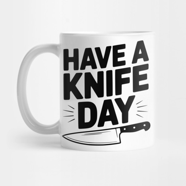Have a Knife Day by Frank Ring