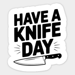 Have a Knife Day Sticker