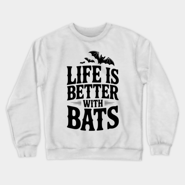 Life is Better with Bats Crewneck Sweatshirt by Frank Ring