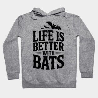 Life is Better with Bats Hoodie