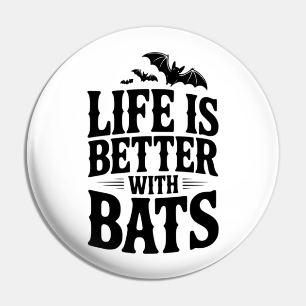 Life is Better with Bats Pin by Frank Ring