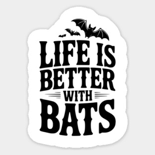 Life is Better with Bats Sticker