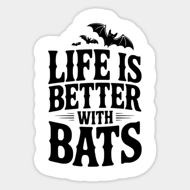 Life is Better with Bats Sticker by Frank Ring