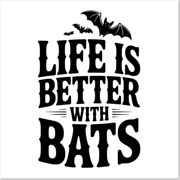 Life is Better with Bats Wall Art by Frank Ring