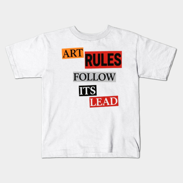 Art Follow Its Lead, Rules Kids T-Shirt by Art2Wear