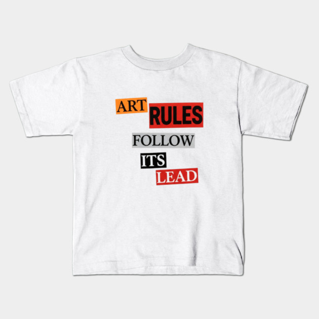 Art Follow Its Lead, Rules Kids T-Shirt by Art2Wear