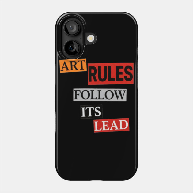 Art Follow Its Lead, Rules Phone Case by Art2Wear