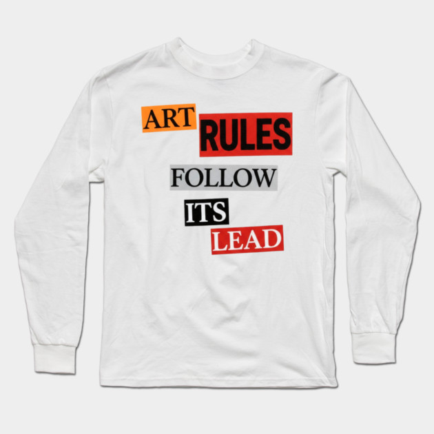 Art Follow Its Lead, Rules Long Sleeve T-Shirt by Art2Wear