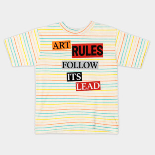 Art Follow Its Lead, Rules Kids T-Shirt
