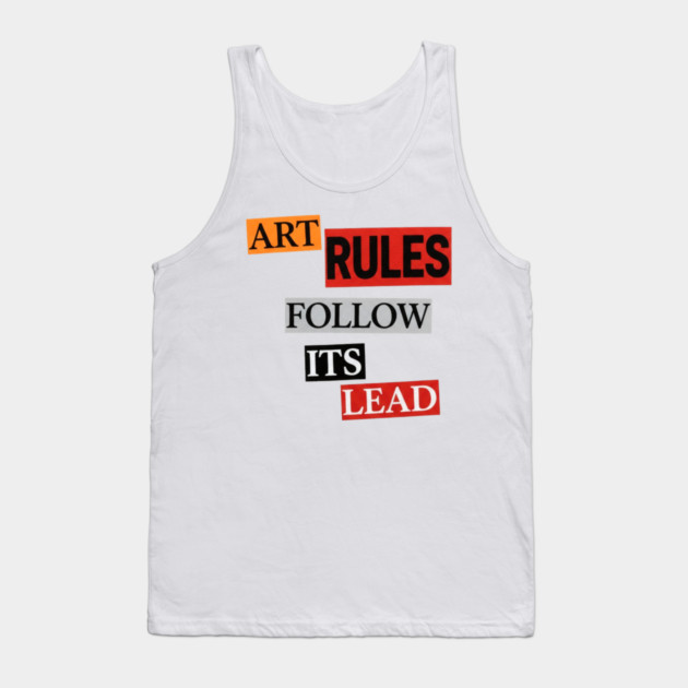 Art Follow Its Lead, Rules Tank Top by Art2Wear