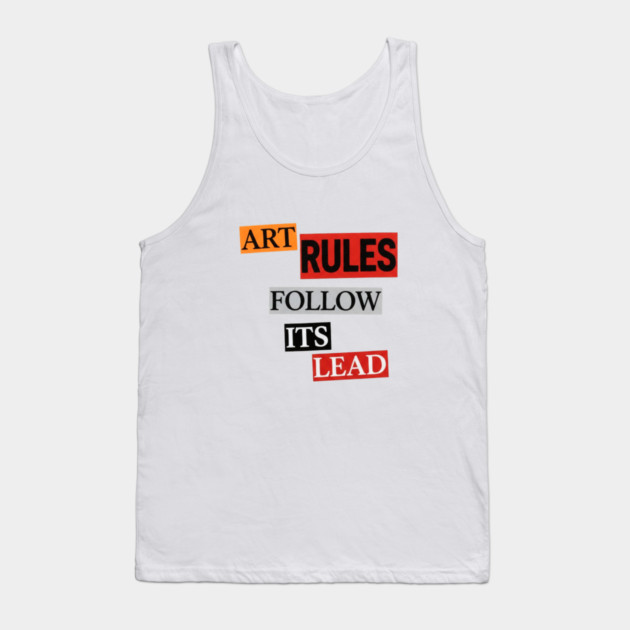 Art Follow Its Lead, Rules Tank Top by Art2Wear