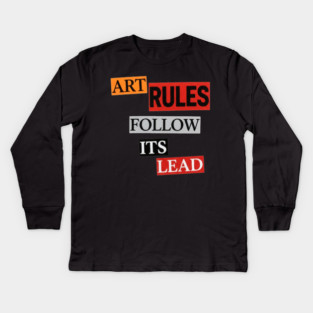 Art Follow Its Lead, Rules Kids Long Sleeve T-Shirt