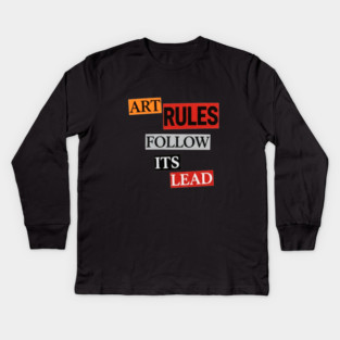 Art Follow Its Lead, Rules Kids Long Sleeve T-Shirt