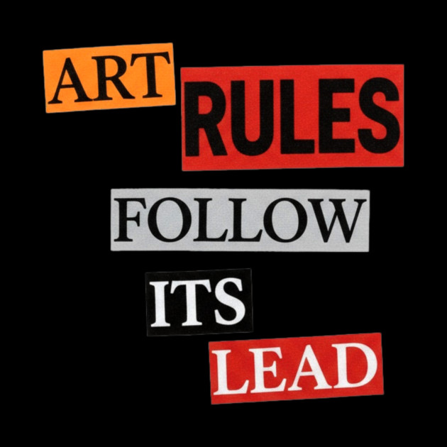 Art Follow Its Lead, Rules by Art2Wear