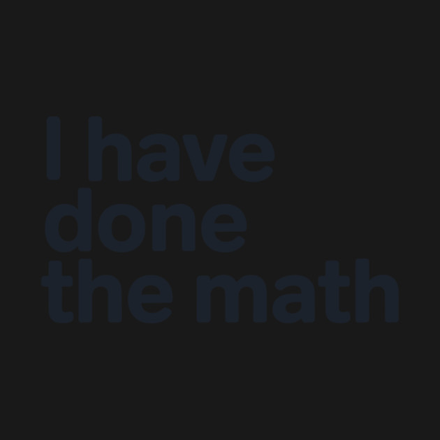 I Have Done the Math by CreativeSage
