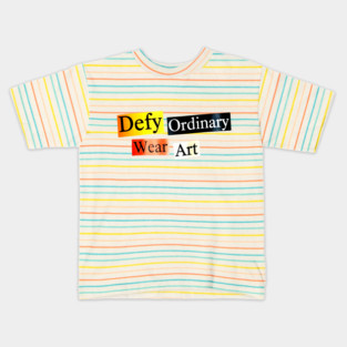 Defy Ordinary - Wear Art - Perfect Choice, Awesome Kids T-Shirt