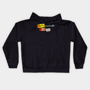 Defy Ordinary - Wear Art - Perfect Choice, Awesome Kids Hoodie