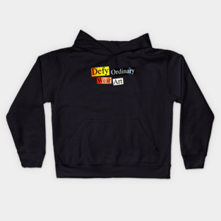 Defy Ordinary - Wear Art - Perfect Choice, Awesome Kids Hoodie