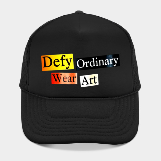 Defy Ordinary - Wear Art - Perfect Choice, Awesome by Art2Wear