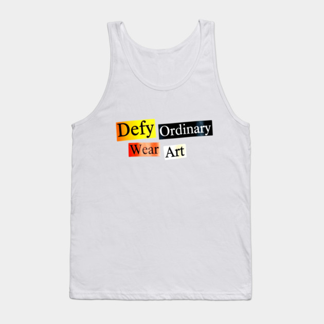 Defy Ordinary - Wear Art - Perfect Choice, Awesome Tank Top by Art2Wear