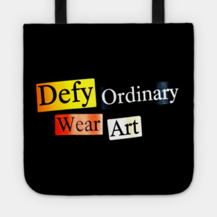 Defy Ordinary - Wear Art - Perfect Choice, Awesome Tote