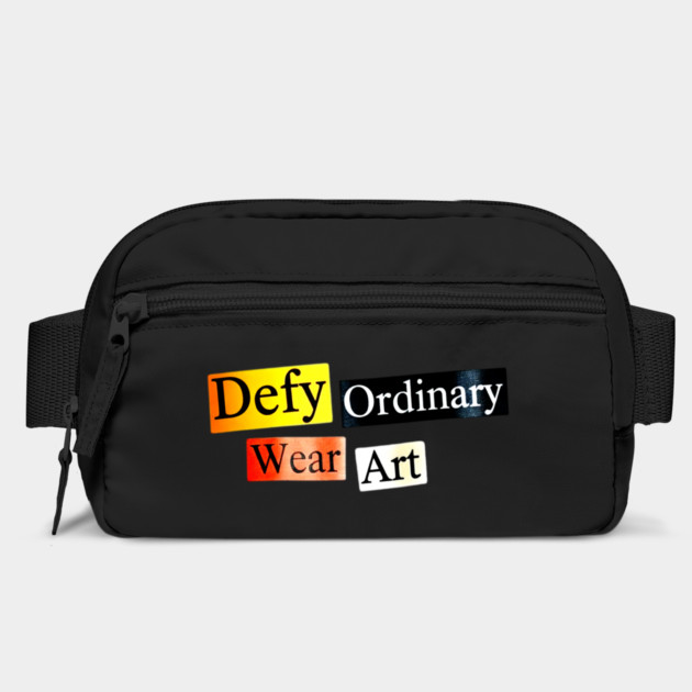 Defy Ordinary - Wear Art - Perfect Choice, Awesome by Art2Wear