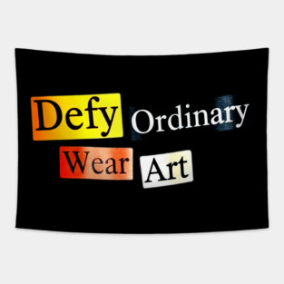 Defy Ordinary - Wear Art - Perfect Choice, Awesome Tapestry