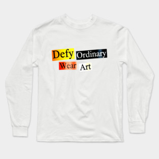 Defy Ordinary - Wear Art - Perfect Choice, Awesome Long Sleeve T-Shirt