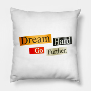 Dream Hard Go Further Daily Motivation Item Pillow