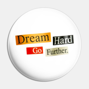 Dream Hard Go Further Daily Motivation Item Pin