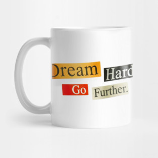 Dream Hard Go Further Daily Motivation Item Mug
