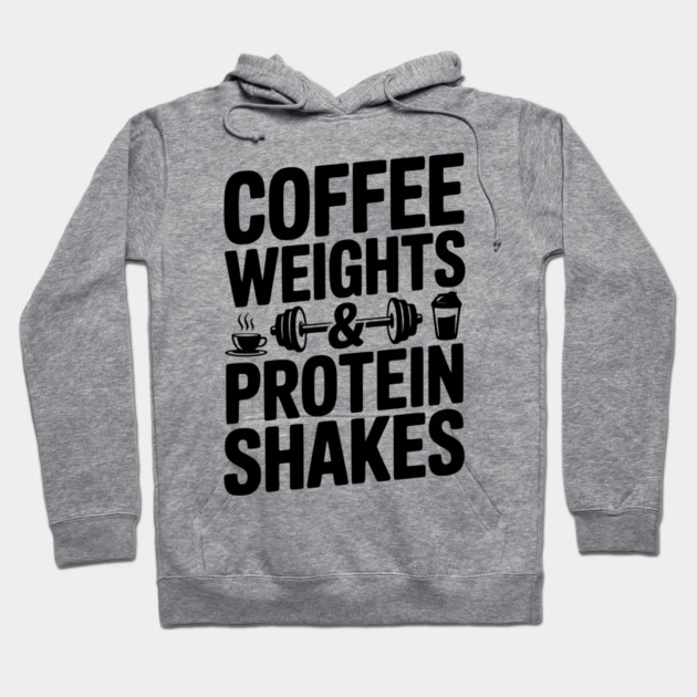 Coffee Weights and Protein Shakes Hoodie by Frank Ring