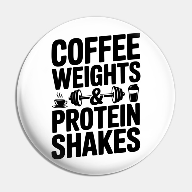 Coffee Weights and Protein Shakes Pin by Frank Ring
