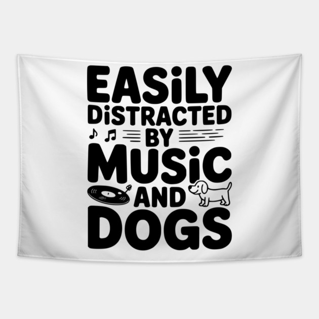 Easily Distracted by Music and Dogs Tapestry by Frank Ring