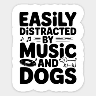 Easily Distracted by Music and Dogs Sticker