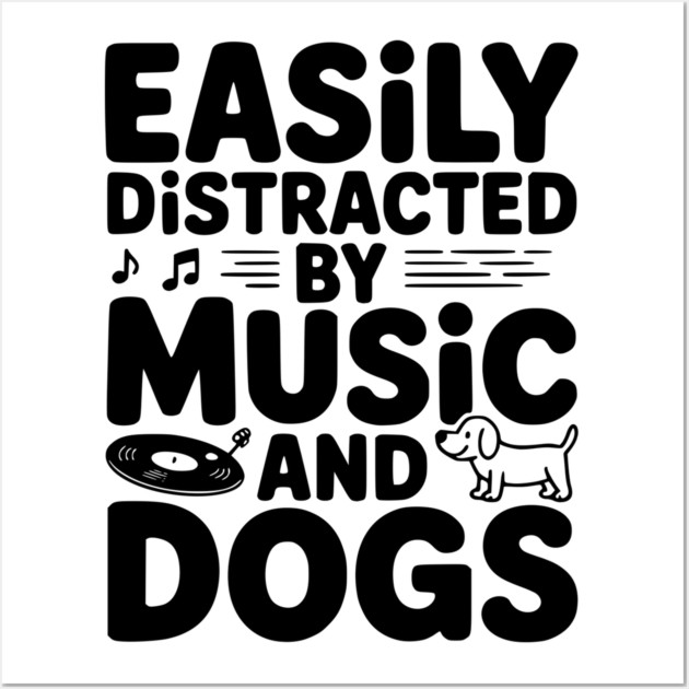Easily Distracted by Music and Dogs Wall Art by Frank Ring
