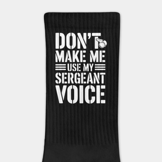 Don’t Make Me Use My Sergeant Voice by Frank Ring