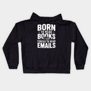 Born to Read Books Forced to Read Emails Kids Hoodie