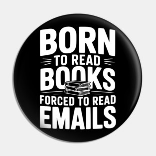 Born to Read Books Forced to Read Emails Pin