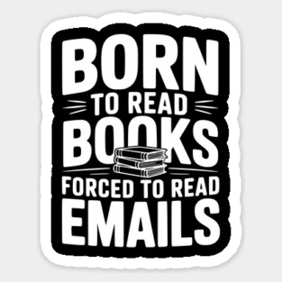 Born to Read Books Forced to Read Emails Magnet