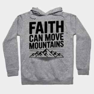 Faith Can Move Mountains Hoodie