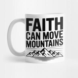 Faith Can Move Mountains Mug