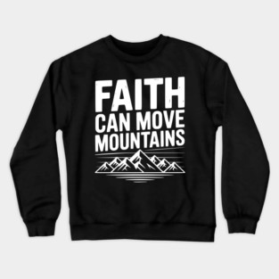 Faith Can Move Mountains Crewneck Sweatshirt