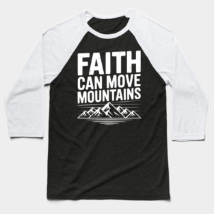 Faith Can Move Mountains Baseball T-Shirt